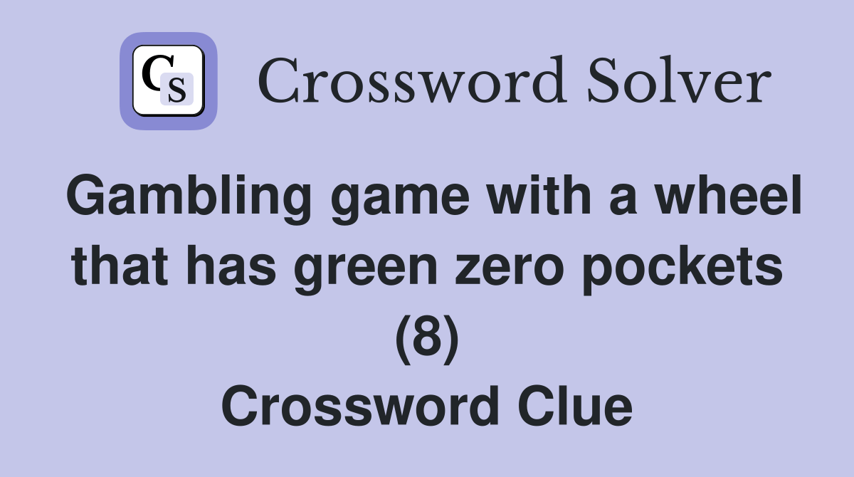 Gambling game with a wheel that has green zero pockets (8) Crossword